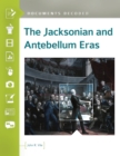 Image for The Jacksonian and antebellum eras: documents decoded