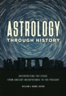 Image for Astrology through History : Interpreting the Stars from Ancient Mesopotamia to the Present