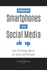 Image for From smartphones to social media  : how technology affects our brains and behavior