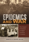 Image for Epidemics and war  : the impact of disease on major conflicts in history
