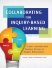 Image for Collaborating for inquiry-based learning: school librarians and teachers partner for student achievement
