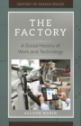Image for The factory: a social history of work and technology
