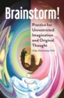 Image for Brainstorm!: practice for unrestricted imagination and original thought