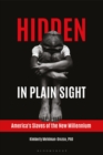 Image for Hidden in plain sight  : America&#39;s slaves of the new millennium