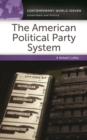 Image for The American political party system: a reference handbook