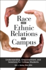 Image for Race and ethnic relations on campus: understanding, empowerment, and solutions for college students