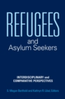 Image for Refugees and asylum seekers  : interdisciplinary and comparative perspectives
