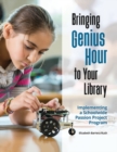 Image for Bringing &#39;genius hour&#39; to your school library  : implementing a school-wide passion project program