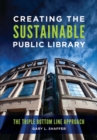 Image for Creating the Sustainable Public Library