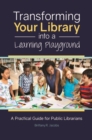 Image for Transforming Your Library into a Learning Playground