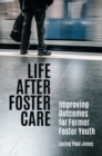 Image for Life after foster care: improving outcomes for former foster youth