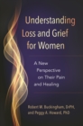 Image for Understanding loss and grief for women: a new perspective on their pain and healing