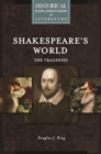 Image for Shakespeare&#39;s world: the tragedies: a historical exploration of literature