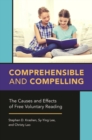 Image for Comprehensible and compelling  : the causes and effects of free voluntary reading
