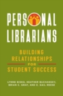 Image for Personal Librarians : Building Relationships for Student Success