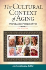 Image for The cultural context of aging  : worldwide perspectives