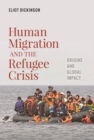 Image for Human migration and the refugee crisis  : origins and global impact
