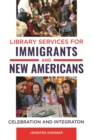 Image for Library services for immigrants and new Americans: celebration and integration