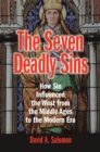 Image for The seven deadly sins: how sin influenced the West from the Middle Ages to the modern era