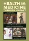 Image for Health and Medicine through History : From Ancient Practices to 21st-Century Innovations [3 volumes]