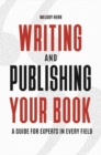 Image for Writing and publishing your book  : a guide for experts in every field