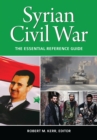 Image for Syrian Civil War: The Essential Reference Guide
