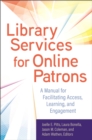 Image for Library services for online patrons: a manual for facilitating access, learning, and engagement