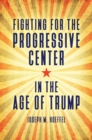 Image for Fighting for the progressive center in the age of Trump