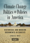 Image for Climate change politics and policies in America: historical and modern documents in context
