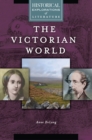 Image for The Victorian world: a historical exploration of literature
