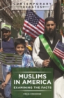 Image for Muslims in America  : examining the facts