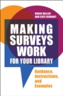Image for Making surveys work for your library: guidance, instructions, and examples