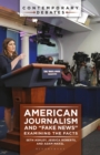 Image for American journalism and &quot;fake news&quot;: examining the facts