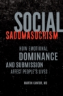 Image for Social sadomasochism: how emotional dominance and submission affect people&#39;s lives