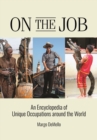 Image for On the Job: An Encyclopedia of Unique Occupations Around the World