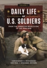 Image for Daily Life of U.S. Soldiers : From the American Revolution to the Iraq War [3 volumes]