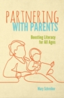 Image for Partnering with Parents : Boosting Literacy for All Ages
