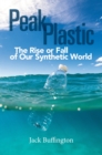 Image for Peak Plastic : The Rise or Fall of Our Synthetic World
