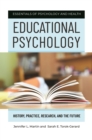Image for Educational Psychology: History, Practice, Research, and the Future