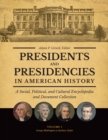Image for Presidents and presidencies in American history: a social, political, and cultural encyclopedia and document collection