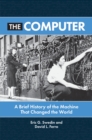 Image for The Computer: A Brief History of the Machine That Changed the World