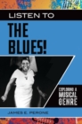 Image for Listen to the blues!  : exploring a musical genre