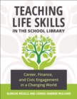Image for Teaching life skills in the school library: career, finance, and civic engagement in a changing world