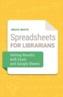 Image for Spreadsheets for librarians  : getting results with Excel and Google Sheets