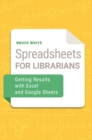 Image for Spreadsheets for Librarians: Getting Results With Excel and Google Sheets