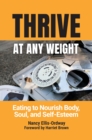Image for Thrive At Any Weight: Eating to Nourish Body, Soul, and Self-Esteem