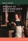 Image for Daily Life of Women in Shakespeare&#39;s England