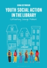 Image for Youth social action in the library  : cultivating change makers