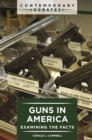 Image for Guns in America: examining the facts