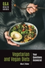 Image for Vegetarian and Vegan Diets: Your Questions Answered